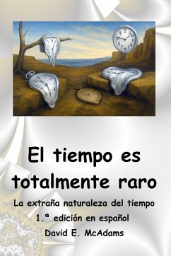 El tiempo es totalmente raro - McAdams, David E. El tiempo es totalmente raro - McAdams, David E.