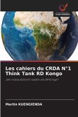 Les cahiers du CRDA N°1 Think Tank RD Kongo Les cahiers du CRDA N°1 Think Tank RD Kongo