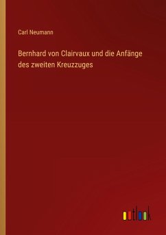 Cover Bernhard von Clairvaux und die Anfänge des zweiten Kreuzzuges