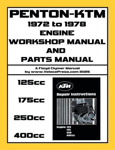PENTON - KTM 1972-1979 ENGINE WORKSHOP MANUAL & ILLUSTRATED PARTS MANUAL FOR THE 125cc-175cc-250cc & 400cc KTM ENGINES