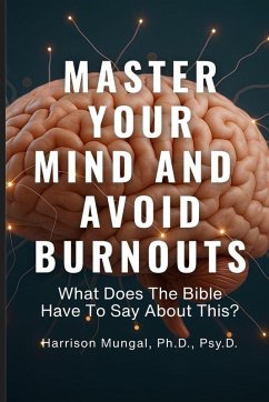 MASTER YOUR MIND And AVOID BURNOUTS - Mungal, Harrison MASTER YOUR MIND And AVOID BURNOUTS - Mungal, Harrison