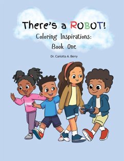 There's A Robot! Coloring Inspirations - Berry, Carlotta A There's A Robot! Coloring Inspirations - Berry, Carlotta A