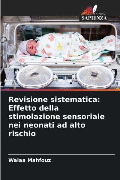 Revisione sistematica: Effetto della stimolazione sensoriale nei neonati ad alto rischio Revisione sistematica: Effetto della stimolazione sensoriale nei neonati ad alto rischio
