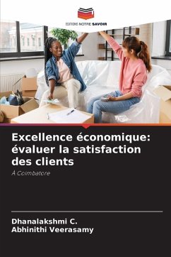 Excellence économique: évaluer la satisfaction des clients - C., Dhanalakshmi;Veerasamy, Abhinithi Excellence économique: évaluer la satisfaction des clients - C., Dhanalakshmi;Veerasamy, Abhinithi
