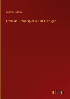 Arminius: Trauerspiel in fünf Aufzügen