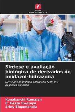 Síntese e avaliação biológica de derivados de imidazol-hidrazona - Ramaiah, Konakanchi;Geeta Swarupa, P.;Bhoomandla, Srinu