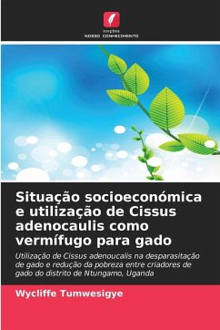 Situação socioeconómica e utilização de Cissus adenocaulis como vermífugo para gado - Tumwesigye, Wycliffe Situação socioeconómica e utilização de Cissus adenocaulis como vermífugo para gado - Tumwesigye, Wycliffe