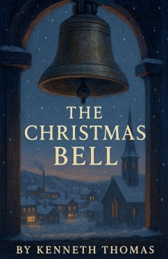 The Christmas Bell - Thomas, Kenneth The Christmas Bell - Thomas, Kenneth