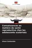 Connaissances en matière de santé reproductive chez les adolescents scolarisés