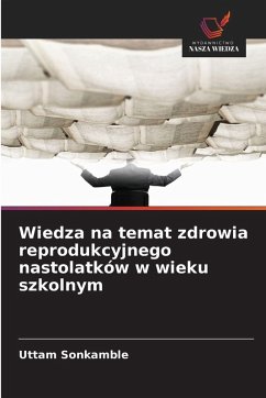 Cover Wiedza na temat zdrowia reprodukcyjnego nastolatków w wieku szkolnym