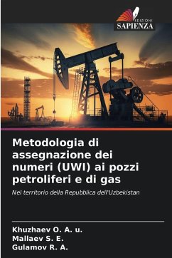Metodologia di assegnazione dei numeri (UWI) ai pozzi petroliferi e di gas - O. A. u., Khuzhaev;S. E., Mallaev;R. A., Gulamov