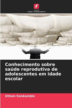 Conhecimento sobre saúde reprodutiva de adolescentes em idade escolar - Sonkamble, Uttam Conhecimento sobre saúde reprodutiva de adolescentes em idade escolar - Sonkamble, Uttam