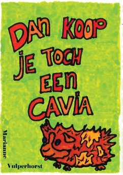 Dan koop je toch een cavia - Vulperhorst, Marianne