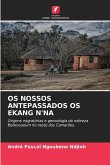 OS NOSSOS ANTEPASSADOS OS EKANG N'NA OS NOSSOS ANTEPASSADOS OS EKANG N'NA