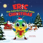 Eric the Colorful Cricket Saves Christmas