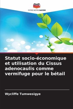 Statut socio-économique et utilisation du Cissus adenocaulis comme vermifuge pour le bétail - Tumwesigye, Wycliffe Statut socio-économique et utilisation du Cissus adenocaulis comme vermifuge pour le bétail - Tumwesigye, Wycliffe