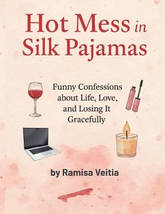 Hot Mess in Silk Pajamas - Veitia, Ramisa