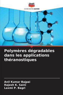 Polymères dégradables dans les applications théranostiques - Bajpai, Anil Kumar;Saini, Rajesh K.;Bagri, Laxmi P.