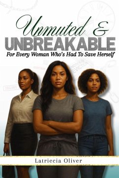 Unmuted & Unbreakable - Oliver, Latriecia