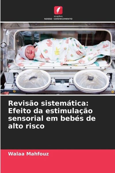Revisão sistemática: Efeito da estimulação sensorial em bebés de alto risco Revisão sistemática: Efeito da estimulação sensorial em bebés de alto risco