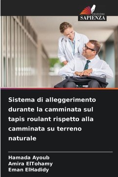 Sistema di alleggerimento durante la camminata sul tapis roulant rispetto alla camminata su terreno naturale - Ayoub, Hamada;Eltohamy, Amira;ElHadidy, Eman Sistema di alleggerimento durante la camminata sul tapis roulant rispetto alla camminata su terreno naturale - Ayoub, Hamada;Eltohamy, Amira;ElHadidy, Eman