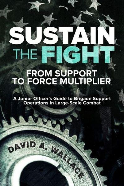 Sustain the Fight: From Support to Force Multiplier Sustain the Fight: From Support to Force Multiplier