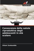 Conoscenza della salute riproduttiva degli adolescenti in età scolare