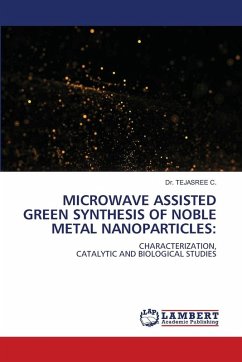 Cover MICROWAVE ASSISTED GREEN SYNTHESIS OF NOBLE METAL NANOPARTICLES: