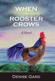 When The Rooster Crows When The Rooster Crows
