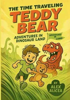 The Time Traveling Teddy Bear - Alicea, Alex The Time Traveling Teddy Bear - Alicea, Alex