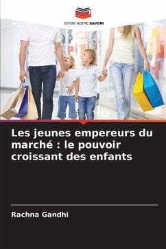 Les jeunes empereurs du marché : le pouvoir croissant des enfants - Gandhi, Rachna