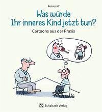 Was würde Ihr Inneres Kind jetzt tun? - Alf, Renate Was würde Ihr Inneres Kind jetzt tun? - Alf, Renate