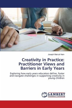 Creativity in Practice: Practitioner Views and Barriers in Early Years - Marcal Ham, Joseph