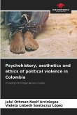 Psychohistory, aesthetics and ethics of political violence in Colombia