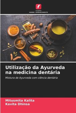 Utilização da Ayurveda na medicina dentária - Kalita, Mitusmita;Dhinsa, Kavita
