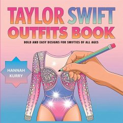 Taylor Swift Outfits Coloring Book - Kurry, Hannah Taylor Swift Outfits Coloring Book - Kurry, Hannah
