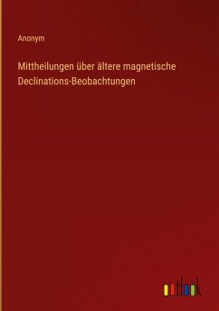 Cover Mittheilungen über ältere magnetische Declinations-Beobachtungen
