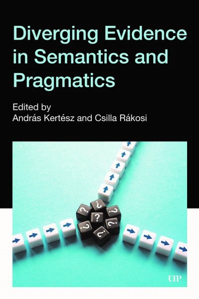 Diverging Evidence in Semantics and Pragmatics Diverging Evidence in Semantics and Pragmatics