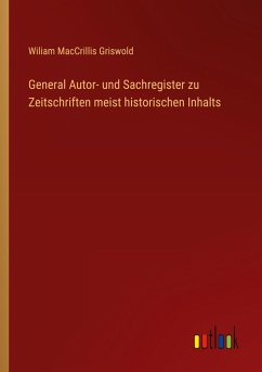 General Autor- und Sachregister zu Zeitschriften meist historischen Inhalts