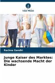 Junge Kaiser des Marktes: Die wachsende Macht der Kinder