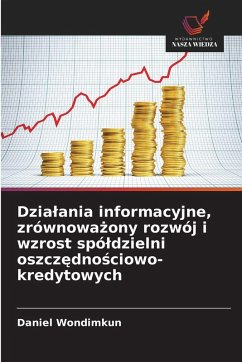Cover Dzia¿ania informacyjne, zrównowa¿ony rozwój i wzrost spó¿dzielni oszcz¿dno¿ciowo-kredytowych