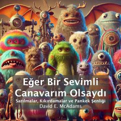 Eğer Bir Sevimli Canavarım Olsaydı - McAdams, David E Eğer Bir Sevimli Canavarım Olsaydı - McAdams, David E