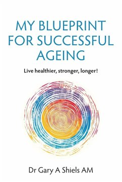 My Blueprint For Successful Ageing - Shiels, Gary A