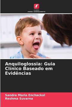 Anquiloglossia: Guia Clínico Baseado em Evidências - Enchackal, Sandra Maria;Suvarna, Reshma