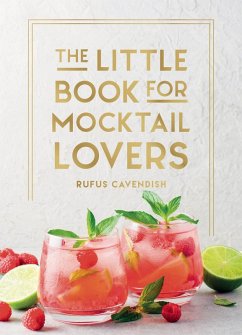 The Little Book for Mocktail Lovers - Cavendish, Rufus The Little Book for Mocktail Lovers - Cavendish, Rufus