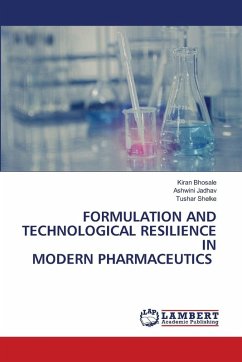 FORMULATION AND TECHNOLOGICAL RESILIENCE IN MODERN PHARMACEUTICS - Bhosale, Kiran;Jadhav, Ashwini;Shelke, Tushar FORMULATION AND TECHNOLOGICAL RESILIENCE IN MODERN PHARMACEUTICS - Bhosale, Kiran;Jadhav, Ashwini;Shelke, Tushar