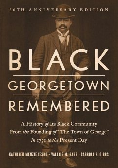 Black Georgetown Remembered - Lesko, Kathleen Menzie; Babb, Valerie M; Gibbs, Carroll R Black Georgetown Remembered - Lesko, Kathleen Menzie; Babb, Valerie M; Gibbs, Carroll R