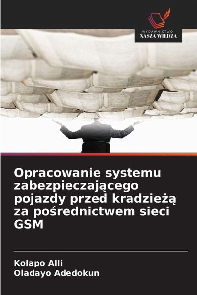 Opracowanie systemu zabezpieczaj¿cego pojazdy przed kradzie¿¿ za po¿rednictwem sieci GSM Opracowanie systemu zabezpieczaj¿cego pojazdy przed kradzie¿¿ za po¿rednictwem sieci GSM