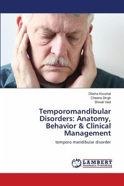 Temporomandibular Disorders: Anatomy, Behavior & Clinical Management - Koushal, Diksha;Singh, Cheena;Vaid, Shivali Temporomandibular Disorders: Anatomy, Behavior & Clinical Management - Koushal, Diksha;Singh, Cheena;Vaid, Shivali