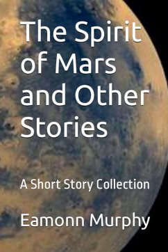 The Spirit of Mars, and Other Stories - Murphy, Eamonn The Spirit of Mars, and Other Stories - Murphy, Eamonn